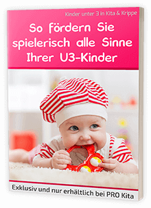 Geschenk 1: Das E-Book So fördern Sie spielerisch alle Sinne Ihrer U3-Kinder