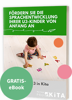 GRATIS-Geschenk Nr. 3: Das E-Book Fördern Sie die Sprachentwicklung Ihrer U3-Kinder von Anfang an
