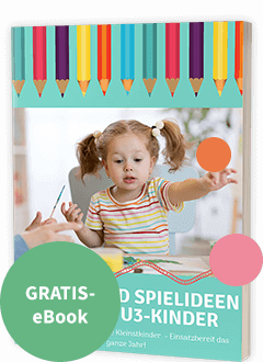 GRATIS-Geschenk Nr. 4: Das E-Book Bastel- und Spielideen für Ihre U3-Kinder